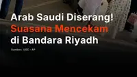 Arab Saudi Diserang! Suasana Mencekam di Bandara Riyadh