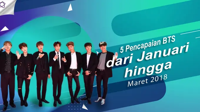 [Bintang] 5 Pencapaian BTS dari Januari hingga Maret 2018