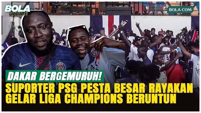 Euforia Suporter PSG di Dakar Pecah! Sambut Gelar Liga Champions Berturu-turut