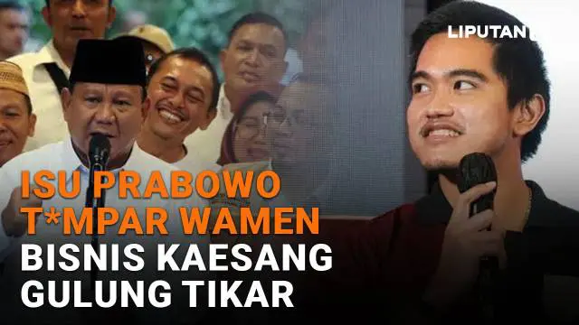 Mulai dari isu Prabowo t*mpar wamen hingga bisnis Kaesang gulung tikar, berikut sejumlah berita menarik News Flash Liputan6.com.