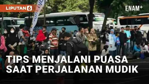 VIDEO: Tips Menjalani Puasa Sepanjang Perjalanan Mudik