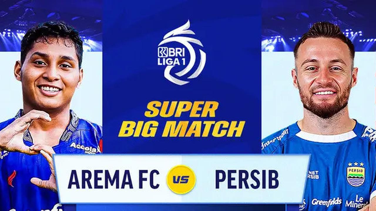 Saksikan Siaran Langsung Super Big Match BRI Liga 1 Arema Vs Persib