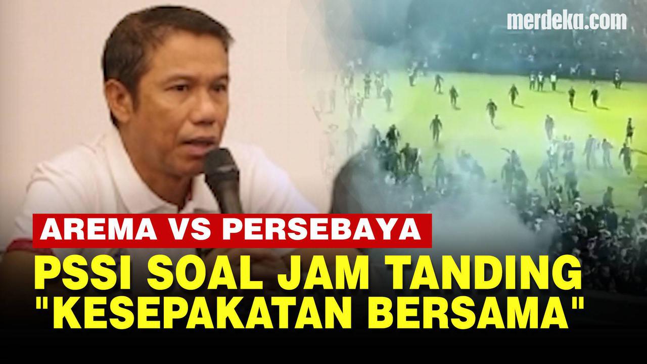 VIDEO: PSSI: Jam Tanding Arema FC Vs Persebaya jadi Kesepakatan Panpel, LIB & Polisi