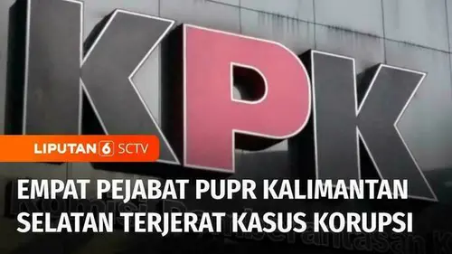 VIDEO: OTT KPK di Kalimantan Selatan, Empat Pejabat PUPR Terjerat Korupsi
