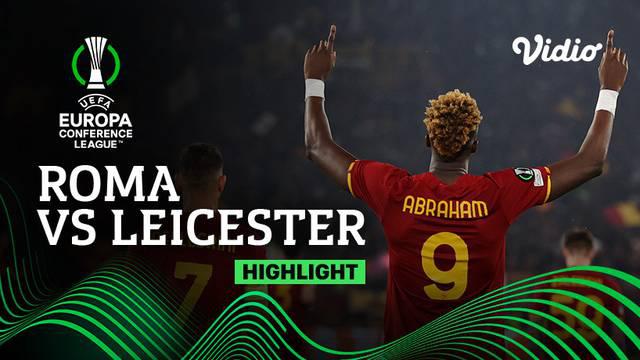 Berita Video, Highlights Semifinal Leg Kedua Europa Conference League antara AS Roma Vs Leicester City pada Jumat (6/5/2022)