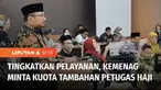 Menteri Agama Yaqut Cholil Qoumas berencana akan menambah petugas haji ke Pemerintah Arab Saudi untuk meningkatkan pelayanan ibadah haji. Hal ini terkait dengan permasalahan yang sempat terjadi pada musim haji tahun ini.