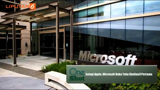  #OneShot: Saingi Apple, Microsoft Buka Toko Eksklusif Pertama