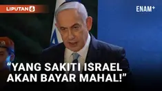 Peringatkan Iran, Netanyahu Sebut Pihak yang Sakiti Israel akan Bayar Harga Sangat Mahal