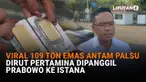 Mulai dari viral 109 ton emas Antam palsu hingga Dirut Pertamina dipanggil Prabowo ke Istana di News Flash Liputan6.com.