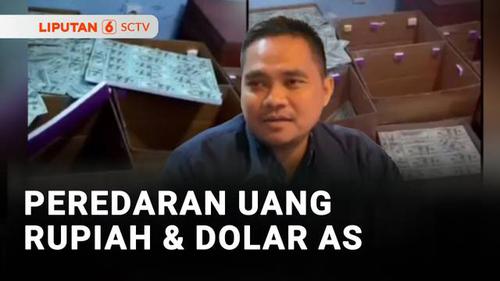 Peredaran Uang Rupiah dan Dolar AS Palsu