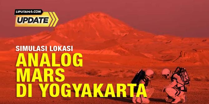 Liputan6 Update: Analog Mars akan Dibuat di Indonesia? Apa Itu?