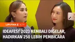 Ideafest kembali digelar tahun ini bertema Lead the Leap. Ideafest 2023 menghadirkan lebih dari 250 pembicara. Ideafest tahun ini terasa spesial, karena Liputan6 diberikan kesempatan menghadirkan sejumlah presenter sebagai moderator dan pembicara. Se...