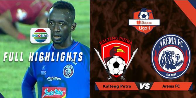 VIDEO: Highlights Shopee Liga 1 2019, Kalteng Putra vs Arema FC 4-2