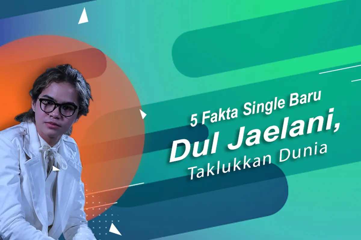 [Bintang] 5 Fakta Single Baru Dul Jaelani, Taklukkan Dunia