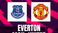 Nonton Live Streaming Everton Vs MU di Liga Inggris