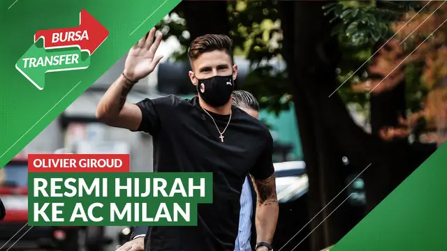VIDEO Bursa Transfer: Resmi! Olivier Giroud Berseragam AC Milan Musim Ini