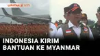 Pemerintah Indonesia pada Selasa siang mengirimkan bantuan kemanusiaan ke Myanmar pada gelombang kedua. Bantuan berupa pengiriman tim satgas kemanusiaan bencana alam yang tergabung dalam Tim Indonesia SAR atau INASAR yang berjumlah 53 personel.