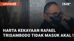 Rafael terungkap memiliki harta yang fantastis. Kekayaan Rafael meningkat signifikan. Dari Rp44,2 miliar menjadi Rp55,6 miliar. Harta kekayaan tersebut dimiliki saat menjabat sebagai Kepala Bagian Umum