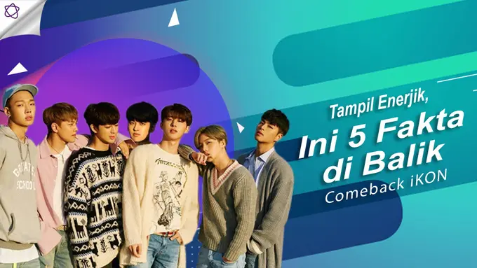 [Bintang] Tampil Enerjik, Ini 5 Fakta di Balik Comeback iKON
