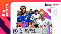 Link Live Streaming Big Match Liga Inggris : Chelsea Vs Tottenham Hotspurs di Vidio. (Sumber : dok. vidio.com)
