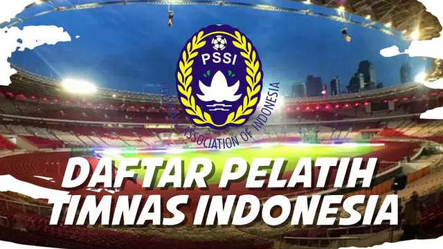PSSI telah mengumumkan daftar pelatih Timnas Indonesia.