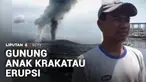 Erupsi Gunung Anak Krakatau memicu hujan abu vulkanik di sejumlah desa pesisir di empat kecamatan di Kabupaten Lampung Selatan, Lampung. Pulau Sebesi, yang berada paling dekat dengan Gunung Anak Krakatau, menjadi wilayah yang paling terdampak.