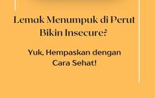 Lemak Menumpuk di Perut Bikin Insecure? Yuk, Hempaskan dengan Cara Sehat!