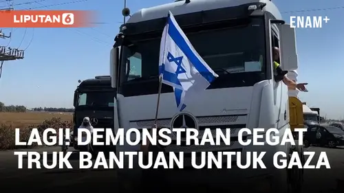 VIDEO: Demonstran Berbendera Israel Kembali Cegat Truk Pengangkut Bantuan untuk Gaza