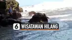 WISATAWAN HILANG TERSERET OMBAK SAAT SWAFOTO