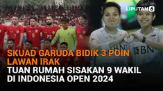 Mulai dari skuad Garuda bidik 3 poin lawan Irak hingga tuan rumah sisakan 9 wakil di Indonesia Open 2024, berikut sejumlah berita menarik News Flash Sport Liputan6.com.