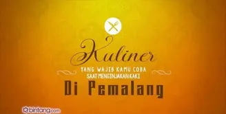Kuliner yang Wajib Kamu Coba di Pemalang!