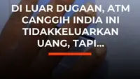 Di Luar Dugaan, ATM Canggih India Ini Tidak Keluarkan Uang, Tapi...