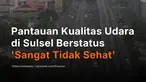 Kualitas udara di Kota Makassar, Sulawesi Selatan, memburuk akibat meningkatnya kebakaran hutan dan lahan (karhutla). Konsentrasi partikel polusi PM2.5 bahkan menembus 150 mikrogram per meter kubik pada 13-14 Oktober 2026, sehingga kualitas udara masuk kategori sangat tidak sehat.