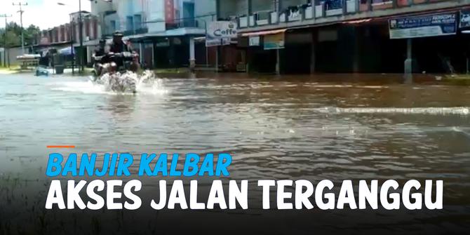 VIDEO: Banjir 60 Cm, Akses ke Kabupaten Melawi Terganggu