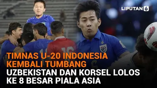Timnas U-20 Indonesia Kembali Tumbang, Uzbekistan dan Korsel Lolos ke 8 Besar Piala Asia