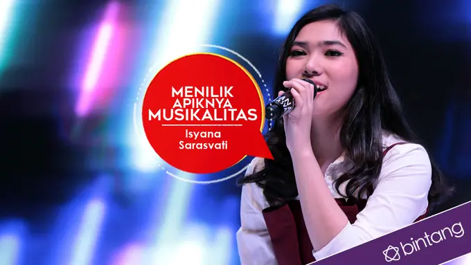 [Bintang] Menilik Apiknya Musikalitas Isyana Sarasvati 