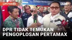 DPR Sidak ke SPBU Pertamina, Tidak Temukan Pengoplosan Pertalite ke Pertamax