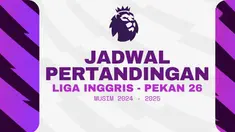 Jadwal Liga Inggris 2024/2025 pekan ke-26