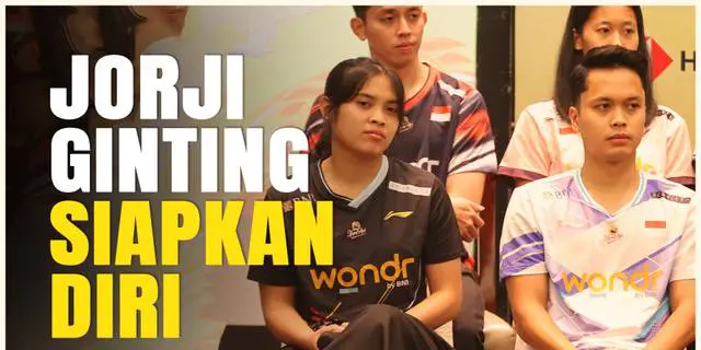 VIDEO: Jorji dan Ginting Pastikan Berikan Penampilan yang Terbaik di Indonesia Masters 2025