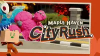 Game Maple Haven City Rush Rilis Juli 2026, Ini Kekuatan Rahasia Box Dkk