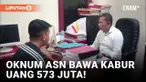 Oknum ASN Kotamobagu Bawa Kabur Uang 573 Juta Rupiah