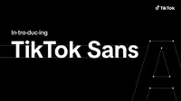 TikTok Sans menggantikan Proxima Nova sebagai font baru yang didesain khusus untuk tingkatkan keterbacaan. (Source: TikTok)