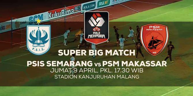 VIDEO: Nantikan Duel Seru PSIS Semarang Vs PSM Makassar di Perempat Final Piala Menpora 2021