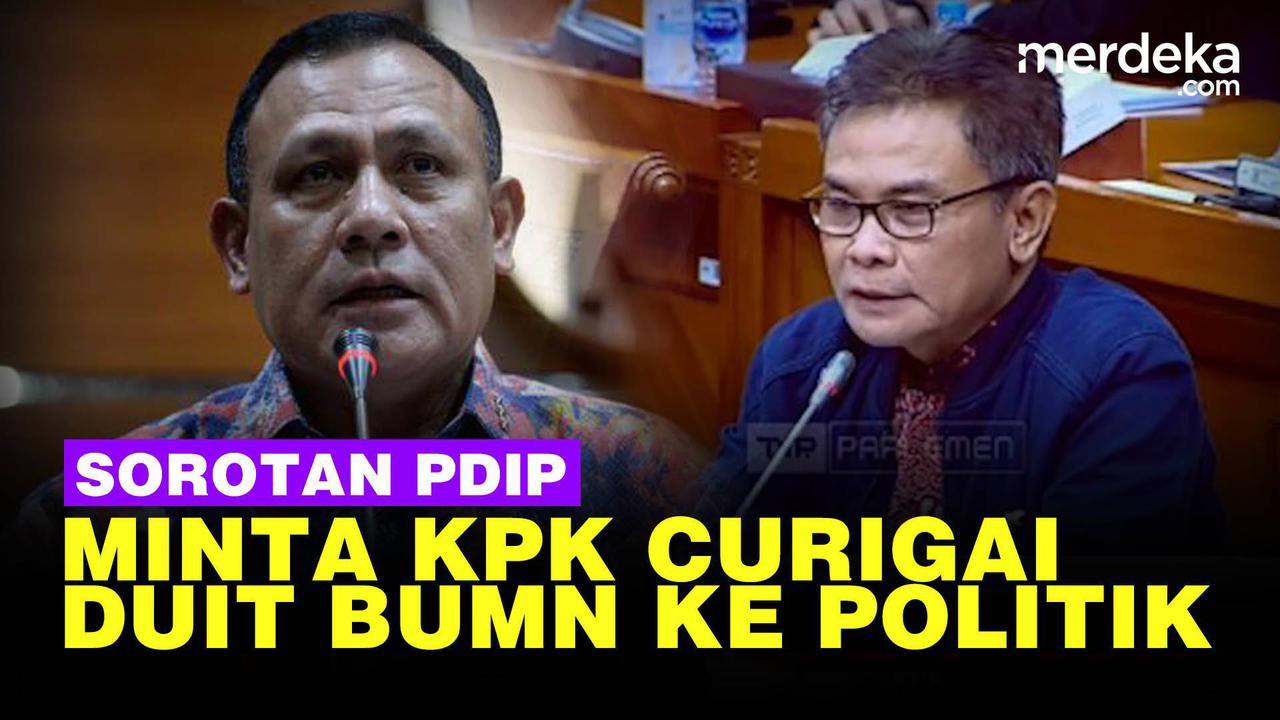 VIDEO: PDIP Desak KPK Curigai Penyelewengan Dana BUMN Buat Kepentingan Politik