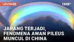Fenomena Awan Pileus muncul di China mengundang perhatian