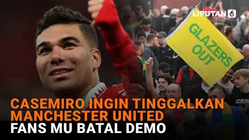Casemiro Ingin Tinggalkan Manchester United, Fans MU Batal Demo