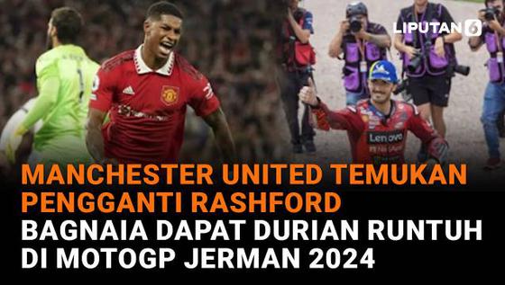 Manchester United Temukan Pengganti Rashford, Bagnaia Dapat Durian Runtuh di MotoGP Jerman 2024