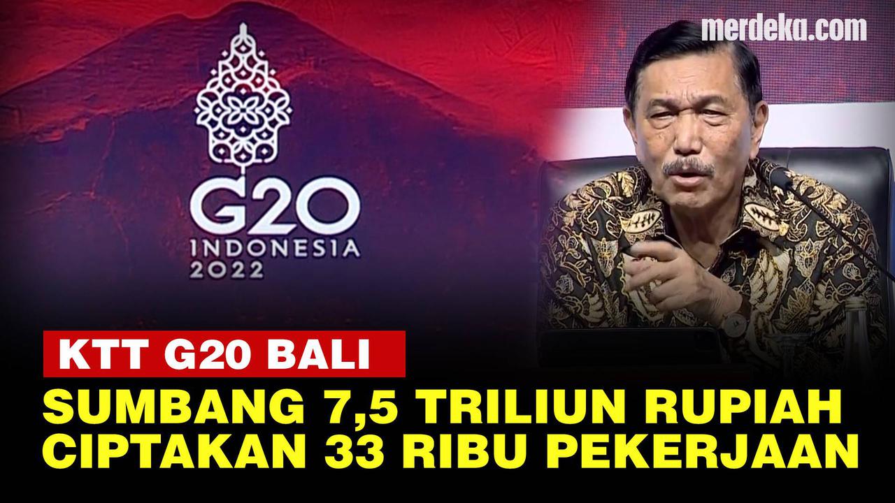 VIDEO: Menko Luhut: KTT G20 Bali Sumbang Rp7,5 T Hingga Buka 33.000 Lapangan Kerja