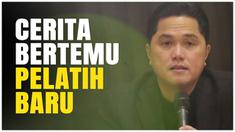 Erick Thohir menceritakan pengalamannya bertemu dengan calon pelatih baru Timnas Indoneisa, seperti apa ceritanya?