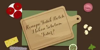 Kenapa Tidak Boleh Makan Sebelum Tidur?